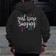 Just Keep Singing Singer Music Teacher Motivational Men Zip Up Hoodie Back Print, funny design