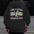 Life Is Hard Visuals Help Special Education Teacher SPED Men Zip Up Hoodie Back Print, funny design