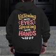 Listening With Eyes ASL Teacher Deaf People ASL Interpreter Men Zip Up Hoodie Back Print, funny design Listening With Eyes ASL Teacher Deaf People ASL Interpreter Men Zip Up Hoodie Back Print, funny design