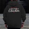 I Love Public Education School Student And Teacher Men Zip Up Hoodie Back Print, funny design I Love Public Education School Student And Teacher Men Zip Up Hoodie Back Print, funny design