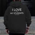 I Love It When My Students Stop Talking Highschool Teacher Men Zip Up Hoodie Back Print, funny design