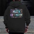 The Math Ain't Mathin Math Teacher Men Zip Up Hoodie Back Print, funny design