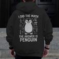 I Did The Math The Answer Is Penguin Math Teacher Men Zip Up Hoodie Back Print, funny design I Did The Math The Answer Is Penguin Math Teacher Men Zip Up Hoodie Back Print, funny design
