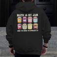 Math Is My Jam And Im Here To Spread It Math Teacher Men Zip Up Hoodie Back Print, funny design Math Is My Jam And Im Here To Spread It Math Teacher Men Zip Up Hoodie Back Print, funny design