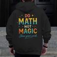 DO Math NOT Magic Math Meme Teacher Humor Men Zip Up Hoodie Back Print, funny design DO Math NOT Magic Math Meme Teacher Humor Men Zip Up Hoodie Back Print, funny design