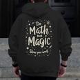 Do Math Not Magic Math Teacher Back To School Men Zip Up Hoodie Back Print, funny design Do Math Not Magic Math Teacher Back To School Men Zip Up Hoodie Back Print, funny design