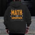 Math Is My Superpower Math Teacher Student Men Zip Up Hoodie Back Print, funny design Math Is My Superpower Math Teacher Student Men Zip Up Hoodie Back Print, funny design