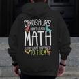 Math Teacher Dinosaurs Didn't Learn Math Mathematics Men Zip Up Hoodie Back Print, funny design Math Teacher Dinosaurs Didn't Learn Math Mathematics Men Zip Up Hoodie Back Print, funny design