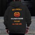 Math Teacher Halloween Quote I'm Scary All Year Long Men Women Men Zip Up Hoodie Back Print, funny design Math Teacher Halloween Quote I'm Scary All Year Long Men Women Men Zip Up Hoodie Back Print, funny design