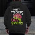 Math Teachers Love Brains Zombie Teacher School Halloween Men Zip Up Hoodie Back Print, funny design Math Teachers Love Brains Zombie Teacher School Halloween Men Zip Up Hoodie Back Print, funny design