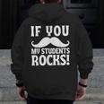 If You Mustache My Students Rock Teacher Mustache Men Zip Up Hoodie Back Print, funny design