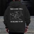 Nerdy This Is How I Roll I'm Inclined To Say Physics Teacher Men Zip Up Hoodie Back Print, funny design