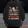 Be Nice To The Teacher Santa Is Watching Christmas Men Zip Up Hoodie Back Print, funny design