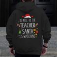 Be Nice Teacher Santa Watching Xmas School Students For Men Women Men Zip Up Hoodie Back Print, funny design Be Nice Teacher Santa Watching Xmas School Students For Men Women Men Zip Up Hoodie Back Print, funny design
