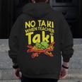 No Taki When Teacher Taki Teacher Pun Humor Men Zip Up Hoodie Back Print, funny design