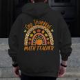 One Thankful Math Teacher Thanksgiving Autumn Fall Rainbow Men Zip Up Hoodie Back Print, funny design One Thankful Math Teacher Thanksgiving Autumn Fall Rainbow Men Zip Up Hoodie Back Print, funny design