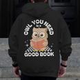 Owl You Need Is A Good Book Teacher Librarian Reading Men Zip Up Hoodie Back Print, funny design Owl You Need Is A Good Book Teacher Librarian Reading Men Zip Up Hoodie Back Print, funny design