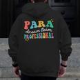 Para Paraprofessional Dream Crew Team Back To School Teacher Men Zip Up Hoodie Back Print, funny design
