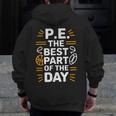 PE School Gym Teacher PE The Bests Part Of The Day Men Zip Up Hoodie Back Print, Pe Teacher Gifts, funny design PE School Gym Teacher PE The Bests Part Of The Day Men Zip Up Hoodie Back Print, Pe Teacher Gifts, funny design