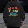 PE Teacher Life What Are We Doing Today Men Women Men Zip Up Hoodie Back Print, Pe Teacher Gifts, funny design PE Teacher Life What Are We Doing Today Men Women Men Zip Up Hoodie Back Print, Pe Teacher Gifts, funny design