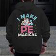 PE Teacher Unicorn I Make PE Magical Men Zip Up Hoodie Back Print, Pe Teacher Gifts, funny design PE Teacher Unicorn I Make PE Magical Men Zip Up Hoodie Back Print, Pe Teacher Gifts, funny design