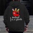 Pretend I'm A Pirate Teacher Apple Talk Like A Pirate Day Men Women Kids Men Zip Up Hoodie Back Print, funny design