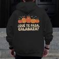 Que Pasa Calabaza Spanish Teacher Bilingual Pumpkin Women Men Zip Up Hoodie Back Print, funny design