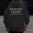 Reading Squad I'Ll Be There For You Reading Lover Teacher Men Zip Up Hoodie Back Print, funny design Reading Squad I'Ll Be There For You Reading Lover Teacher Men Zip Up Hoodie Back Print, funny design
