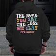 The More You Say The Less We Play PE Teacher Men Women Men Zip Up Hoodie Back Print, Pe Teacher Gifts, funny design The More You Say The Less We Play PE Teacher Men Women Men Zip Up Hoodie Back Print, Pe Teacher Gifts, funny design