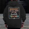 Seriously We All Know I'm The Favorite Teacher Teacher Men Zip Up Hoodie Back Print, funny design
