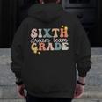 Sixth Grade Dream Team First Day Of 6th Grade Teachers Men Zip Up Hoodie Back Print, First Grade Teacher Gifts, funny design Sixth Grade Dream Team First Day Of 6th Grade Teachers Men Zip Up Hoodie Back Print, First Grade Teacher Gifts, funny design