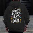 Sorry I Can'T Ieps Are Due Cute Elementary Teacher Iep Sped Men Zip Up Hoodie Back Print, funny design Sorry I Can'T Ieps Are Due Cute Elementary Teacher Iep Sped Men Zip Up Hoodie Back Print, funny design