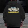 Be Like Subtraction And Make A Difference Teachers Men Zip Up Hoodie Back Print, funny design Be Like Subtraction And Make A Difference Teachers Men Zip Up Hoodie Back Print, funny design
