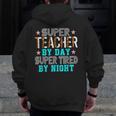 Super Teacher By Day Super Tired By Night Superhero Teacher Men Women Men Zip Up Hoodie Back Print, Super Teacher Gifts, funny design