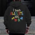 I Teach Awesome Kids Shirt Autism Special Education Teacher Men Zip Up Hoodie Back Print, funny design I Teach Awesome Kids Shirt Autism Special Education Teacher Men Zip Up Hoodie Back Print, funny design