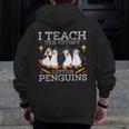 I Teach The Cutest Little Penguins Cute School Teacher Tee Men Zip Up Hoodie Back Print, funny design