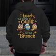 I Teach The Cutest Owls On The Branch Teacher Fall Autumn Men Zip Up Hoodie Back Print, funny design
