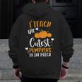 I Teach The Cutest Pumpkins In The Patch Teacher School For Men Women Kids Men Zip Up Hoodie Back Print, funny design I Teach The Cutest Pumpkins In The Patch Teacher School For Men Women Kids Men Zip Up Hoodie Back Print, funny design
