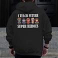 I Teach Future Superheroes Last Day Back To School Teacher Men Zip Up Hoodie Back Print, Future Teacher Gifts, funny design I Teach Future Superheroes Last Day Back To School Teacher Men Zip Up Hoodie Back Print, Future Teacher Gifts, funny design