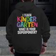 I Teach Kindergarten What Is Your Superpower Teacher Men Zip Up Hoodie Back Print, funny design