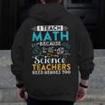 I Teach Math Because Science Teachers Need Heroes Too Men Zip Up Hoodie Back Print, Science Teacher Gifts, funny design I Teach Math Because Science Teachers Need Heroes Too Men Zip Up Hoodie Back Print, Science Teacher Gifts, funny design