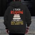 I Teach Reading Because Math Teachers Need Heroes Too Men Women Men Zip Up Hoodie Back Print, funny design I Teach Reading Because Math Teachers Need Heroes Too Men Women Men Zip Up Hoodie Back Print, funny design