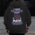 I Teach Science Because Math Teachers Need Heroes Too Men Zip Up Hoodie Back Print, Science Teacher Gifts, funny design