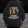 I Teach Superheroes Cute Back To School Teacher Men Zip Up Hoodie Back Print, funny design I Teach Superheroes Cute Back To School Teacher Men Zip Up Hoodie Back Print, funny design