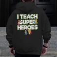 I Teach Superheroes School Teacher Professor Men Zip Up Hoodie Back Print, funny design