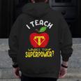 I Teach What's Your Superpower Superhero Teacher Men Zip Up Hoodie Back Print, funny design I Teach What's Your Superpower Superhero Teacher Men Zip Up Hoodie Back Print, funny design