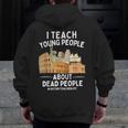 I Teach Young People About Dead People History Teachers Men Zip Up Hoodie Back Print, History Teacher Gifts, funny design