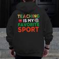 Teacher Is My Favorite Sport Teacher Teaching Lover Men Zip Up Hoodie Back Print, funny design