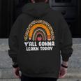 Teacher First Day Of School Y'All Gonna Learn Today Men Zip Up Hoodie Back Print, funny design Teacher First Day Of School Y'All Gonna Learn Today Men Zip Up Hoodie Back Print, funny design