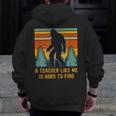 A Teacher Like Me Is Hard To Find Bigfoot Teacher Men Zip Up Hoodie Back Print, funny design A Teacher Like Me Is Hard To Find Bigfoot Teacher Men Zip Up Hoodie Back Print, funny design